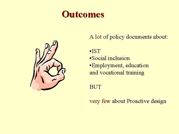 Outcomes A lot of policy documents about: • IST • Social inclusion • Employment,