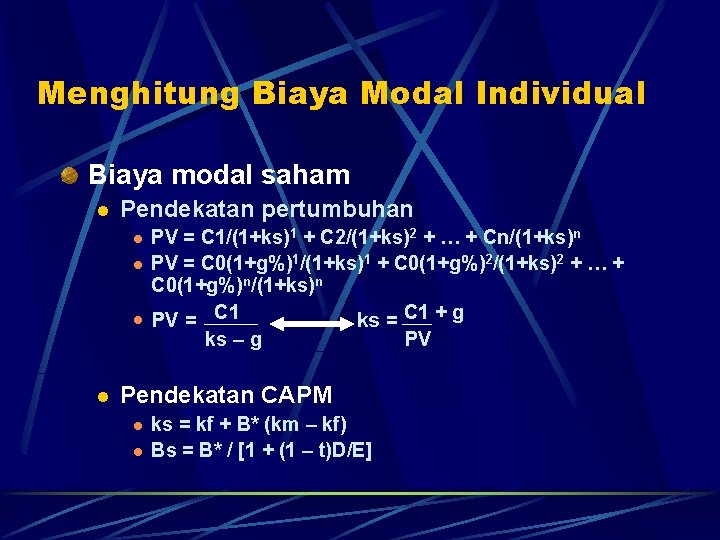 Menghitung Biaya Modal Individual Biaya modal saham l Pendekatan pertumbuhan l l PV =