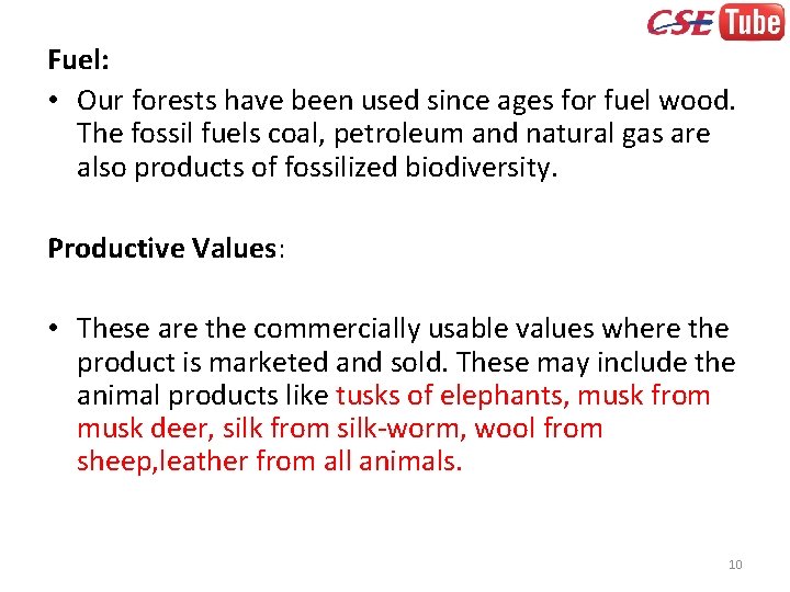 Fuel: • Our forests have been used since ages for fuel wood. The fossil