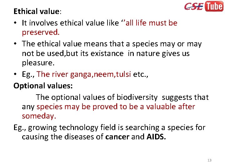 Ethical value: • It involves ethical value like ‘’all life must be preserved. •