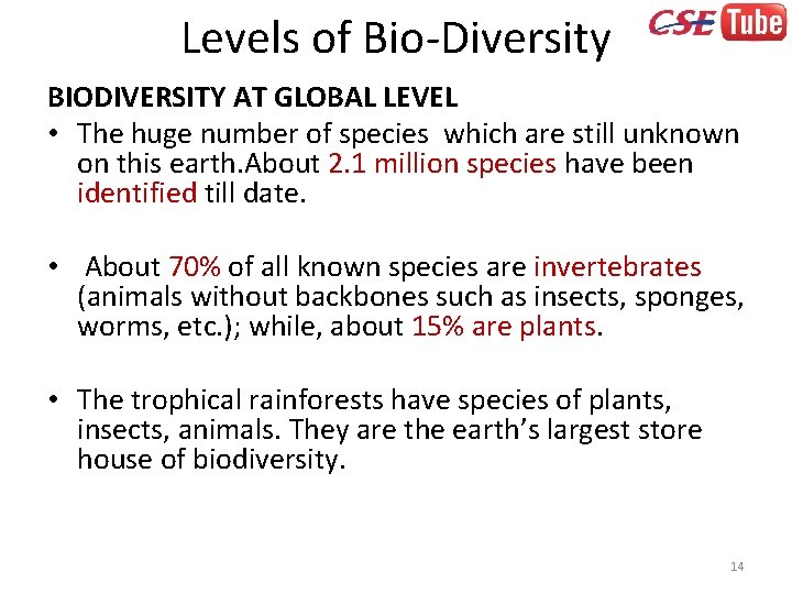 Levels of Bio-Diversity BIODIVERSITY AT GLOBAL LEVEL • The huge number of species which