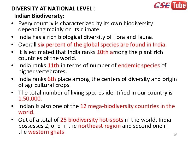 DIVERSITY AT NATIONAL LEVEL : Indian Biodiversity: • Every country is characterized by its