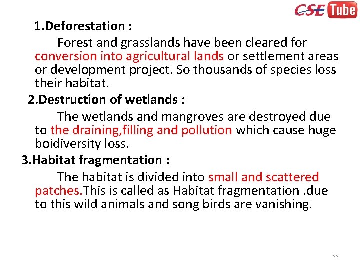 1. Deforestation : Forest and grasslands have been cleared for conversion into agricultural lands
