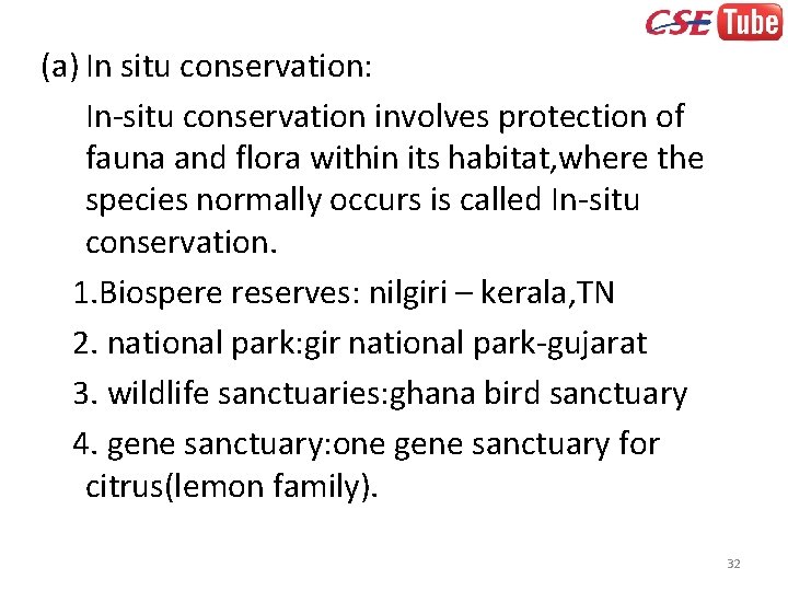 (a) In situ conservation: In-situ conservation involves protection of fauna and flora within its