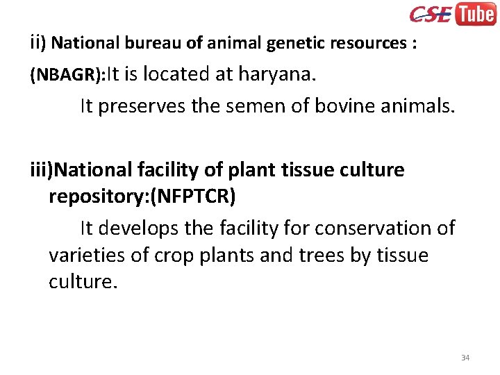 ii) National bureau of animal genetic resources : (NBAGR): It is located at haryana.