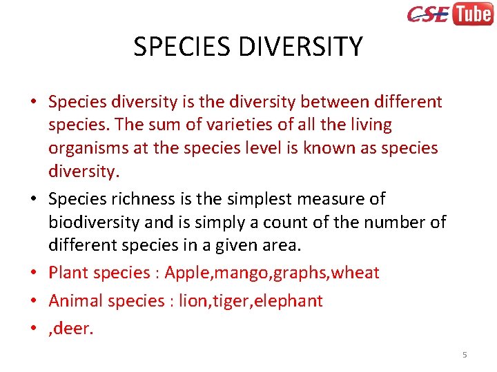 SPECIES DIVERSITY • Species diversity is the diversity between different species. The sum of