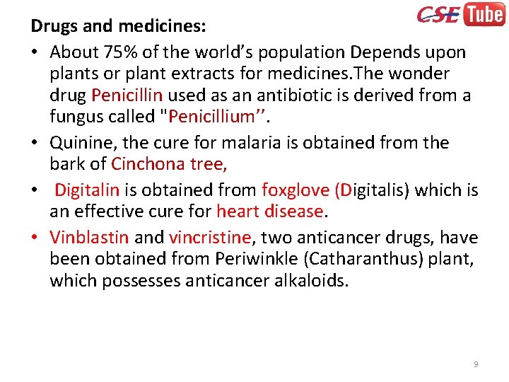 Drugs and medicines: • About 75% of the world’s population Depends upon plants or