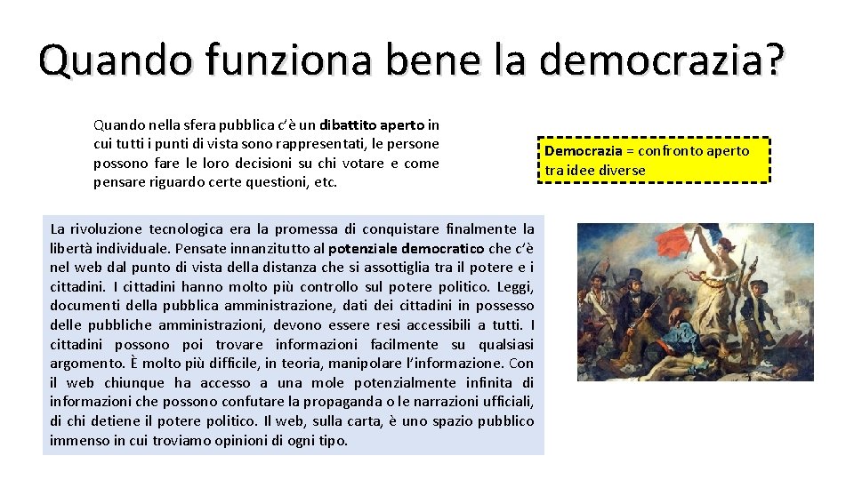 Quando funziona bene la democrazia? Quando nella sfera pubblica c’è un dibattito aperto in