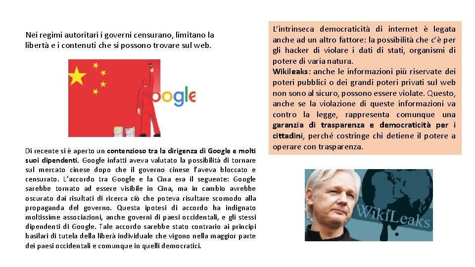 Nei regimi autoritari i governi censurano, limitano la libertà e i contenuti che si