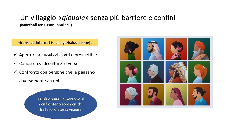 Un villaggio «globale» senza più barriere e confini (Marshall Mc. Luhan, anni ‘ 70)