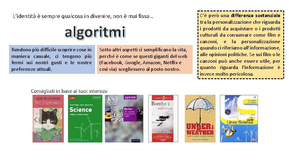 L’identità è sempre qualcosa in divenire, non è mai fissa… algoritmi Rendono più difficile