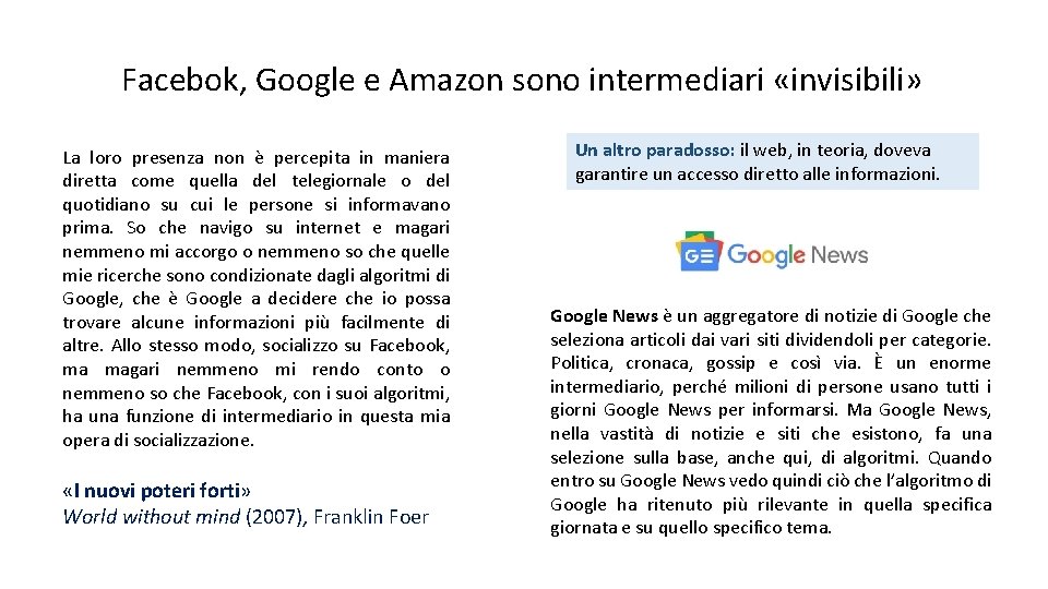 Facebok, Google e Amazon sono intermediari «invisibili» La loro presenza non è percepita in