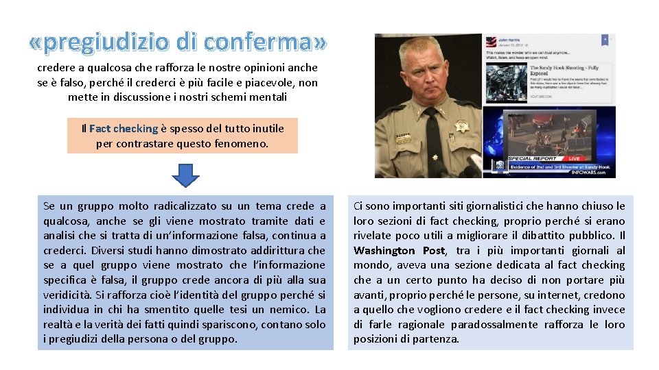  «pregiudizio di conferma» credere a qualcosa che rafforza le nostre opinioni anche se