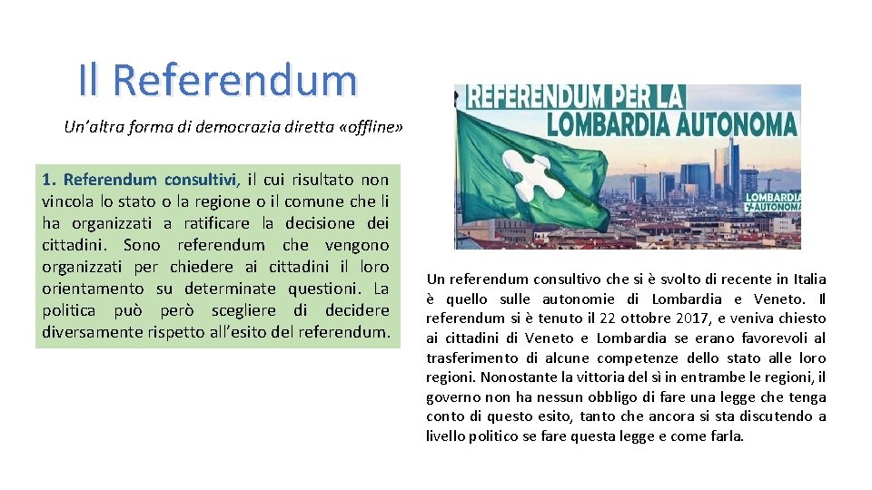 Il Referendum Un’altra forma di democrazia diretta «offline» 1. Referendum consultivi, il cui risultato