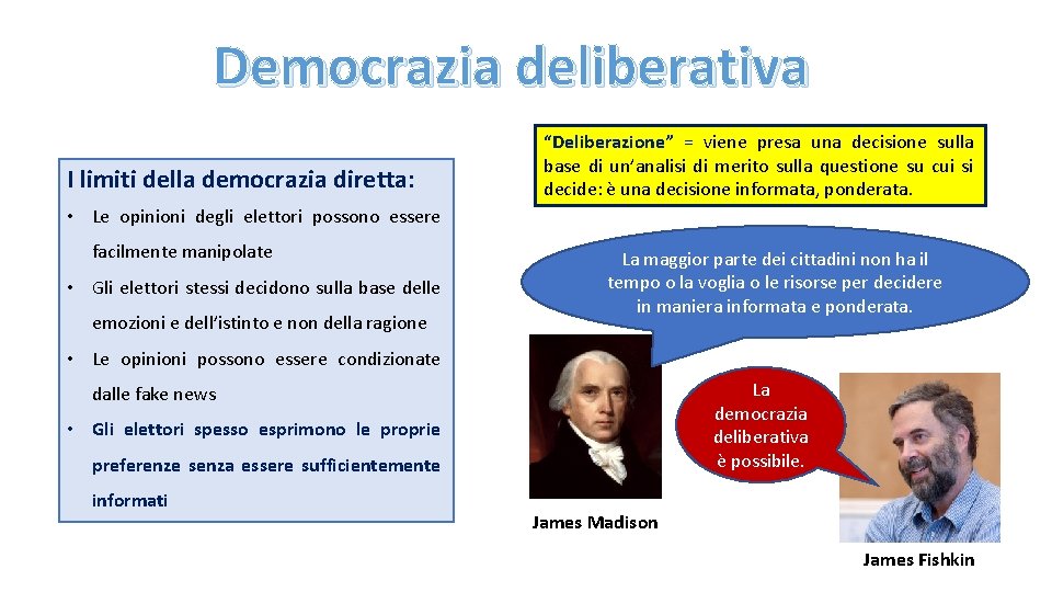 Democrazia deliberativa I limiti della democrazia diretta: “Deliberazione” = viene presa una decisione sulla