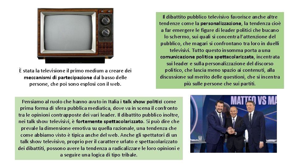 È stata la televisione il primo medium a creare dei meccanismi di partecipazione dal