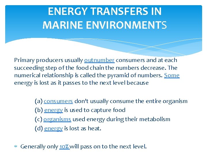 ENERGY TRANSFERS IN MARINE ENVIRONMENTS Primary producers usually outnumber consumers and at each succeeding