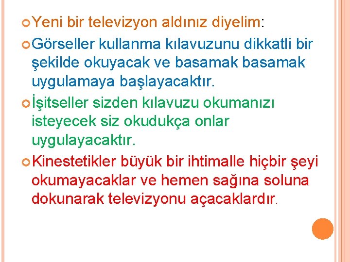  Yeni bir televizyon aldınız diyelim: Görseller kullanma kılavuzunu dikkatli bir şekilde okuyacak ve