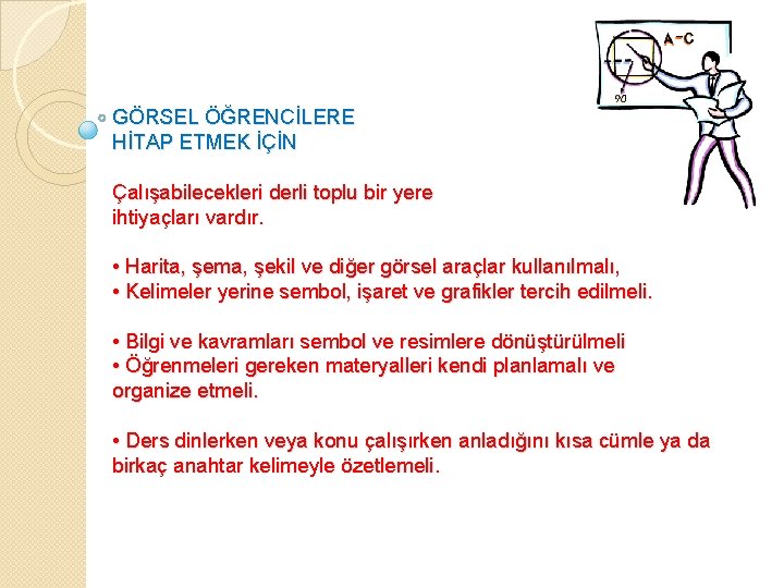 GÖRSEL ÖĞRENCİLERE HİTAP ETMEK İÇİN Çalışabilecekleri derli toplu bir yere ihtiyaçları vardır. • Harita,