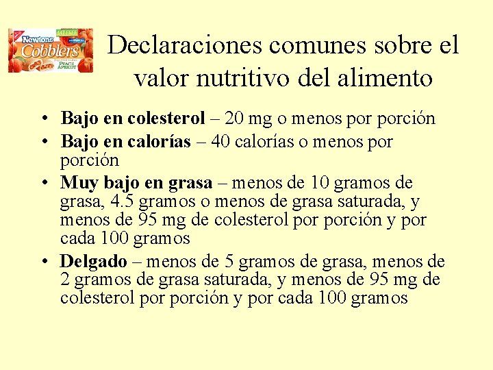 Declaraciones comunes sobre el valor nutritivo del alimento • Bajo en colesterol – 20