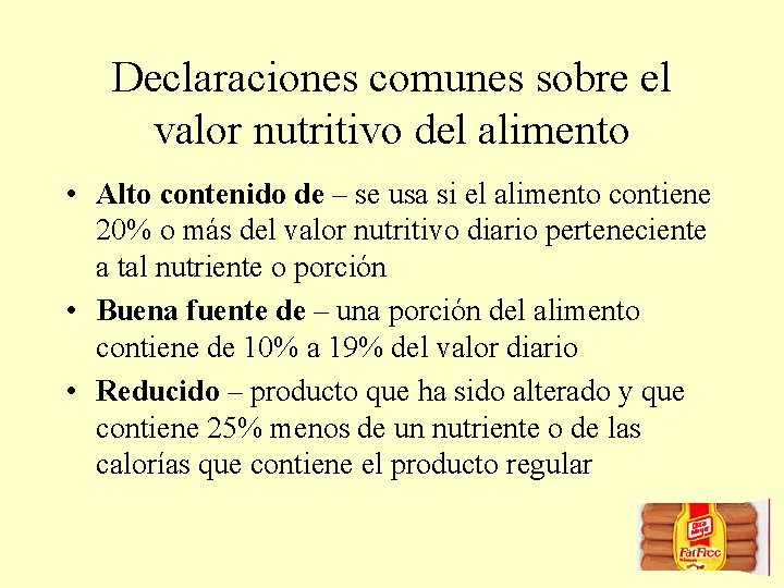 Declaraciones comunes sobre el valor nutritivo del alimento • Alto contenido de – se