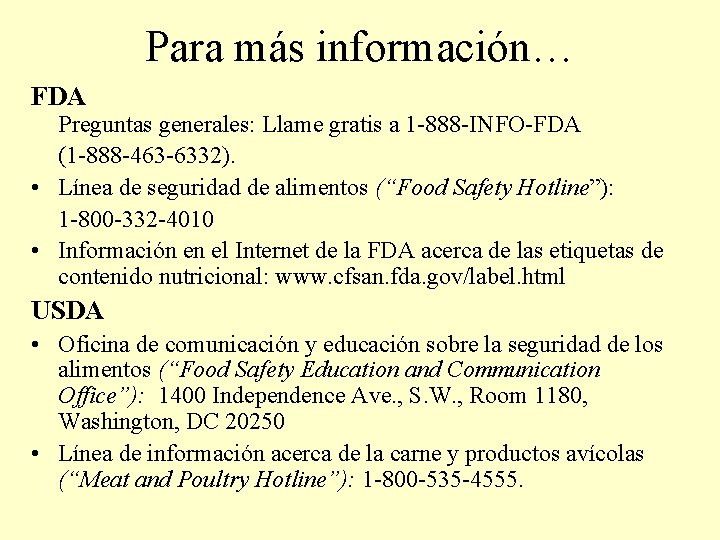 Para más información… FDA Preguntas generales: Llame gratis a 1 -888 -INFO-FDA (1 -888