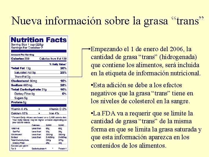 Nueva información sobre la grasa “trans” Empezando el 1 de enero del 2006, la