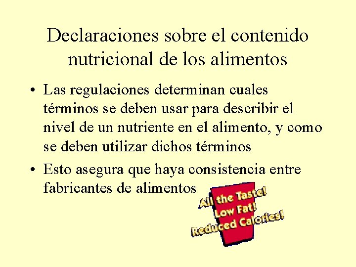 Declaraciones sobre el contenido nutricional de los alimentos • Las regulaciones determinan cuales términos