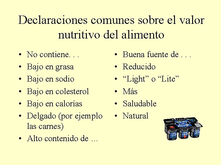 Declaraciones comunes sobre el valor nutritivo del alimento • • • No contiene. .