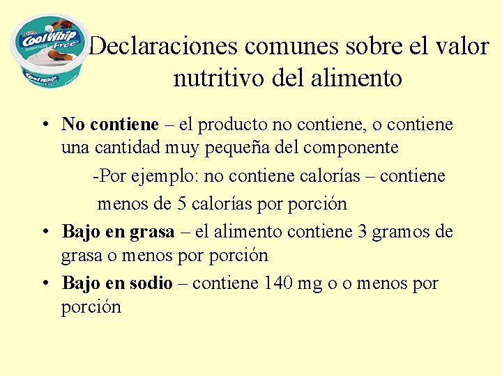 Declaraciones comunes sobre el valor nutritivo del alimento • No contiene – el producto