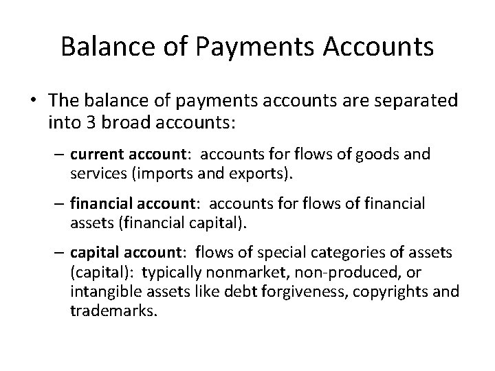 Balance of Payments Accounts • The balance of payments accounts are separated into 3