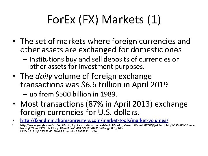 For. Ex (FX) Markets (1) • The set of markets where foreign currencies and