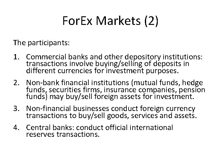 For. Ex Markets (2) The participants: 1. Commercial banks and other depository institutions: transactions