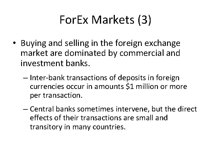 For. Ex Markets (3) • Buying and selling in the foreign exchange market are