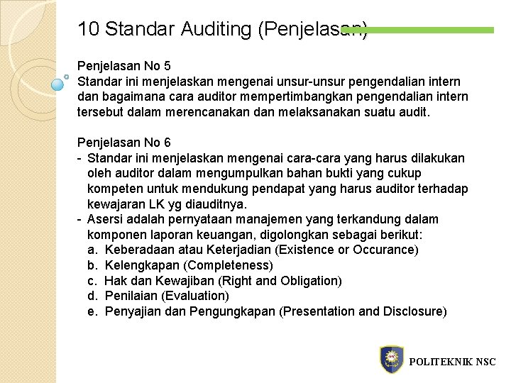 10 Standar Auditing (Penjelasan) Penjelasan No 5 Standar ini menjelaskan mengenai unsur-unsur pengendalian intern