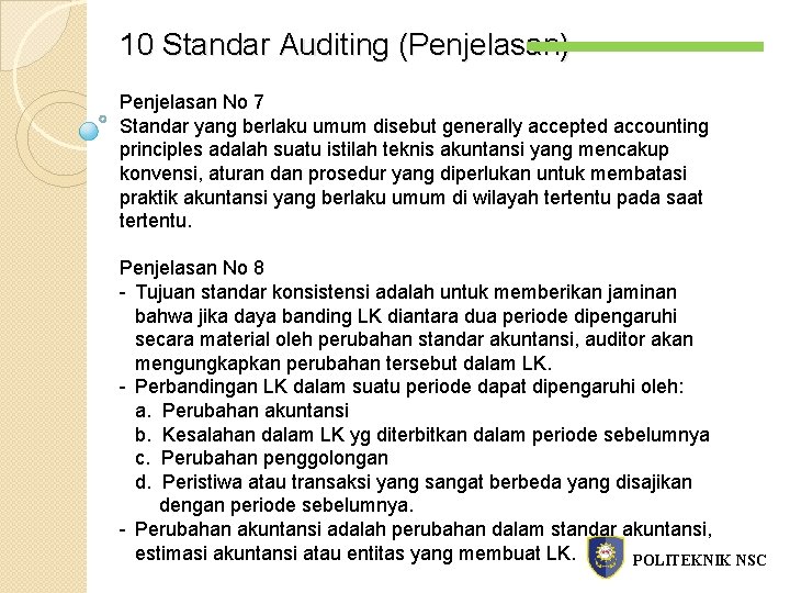 10 Standar Auditing (Penjelasan) Penjelasan No 7 Standar yang berlaku umum disebut generally accepted