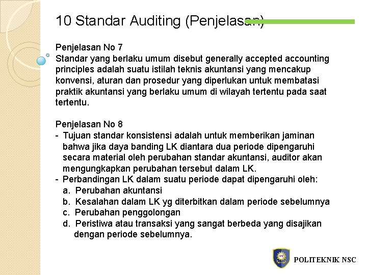 10 Standar Auditing (Penjelasan) Penjelasan No 7 Standar yang berlaku umum disebut generally accepted
