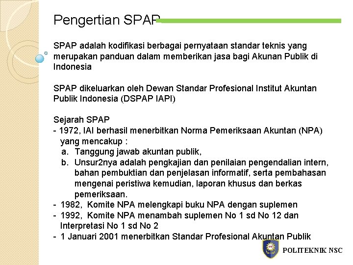 Pengertian SPAP adalah kodifikasi berbagai pernyataan standar teknis yang merupakan panduan dalam memberikan jasa