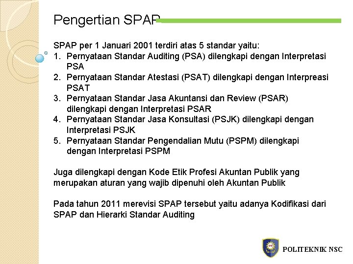 Pengertian SPAP per 1 Januari 2001 terdiri atas 5 standar yaitu: 1. Pernyataan Standar