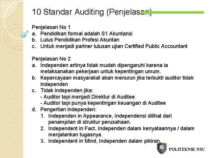 10 Standar Auditing (Penjelasan) Penjelasan No 1 a. Pendidikan formal adalah S 1 Akuntansi