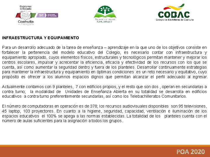 INFRAESTRUCTURA Y EQUIPAMIENTO Para un desarrollo adecuado de la tarea de enseñanza – aprendizaje