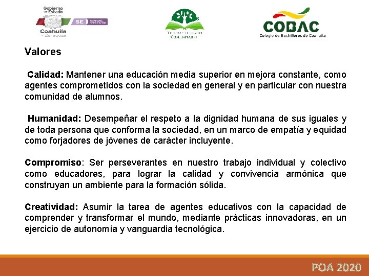 Valores Calidad: Mantener una educación media superior en mejora constante, como agentes comprometidos con
