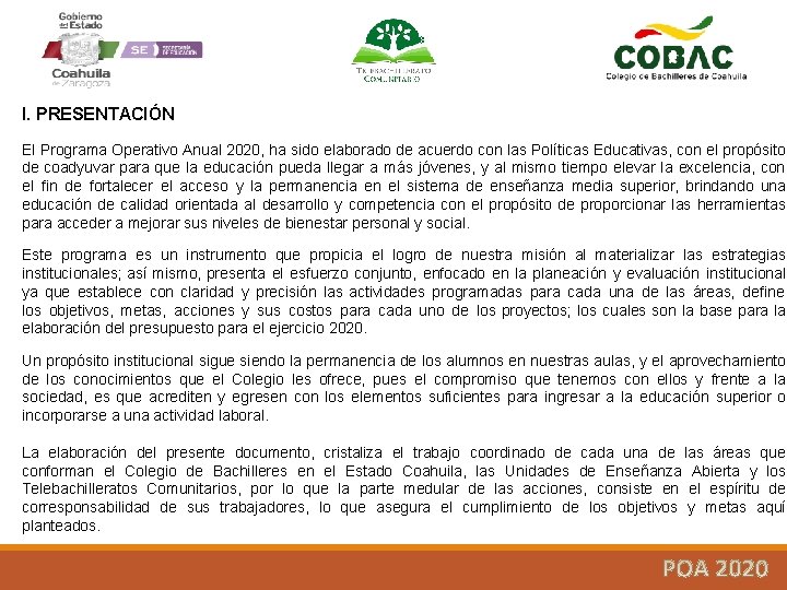 I. PRESENTACIÓN El Programa Operativo Anual 2020, ha sido elaborado de acuerdo con las