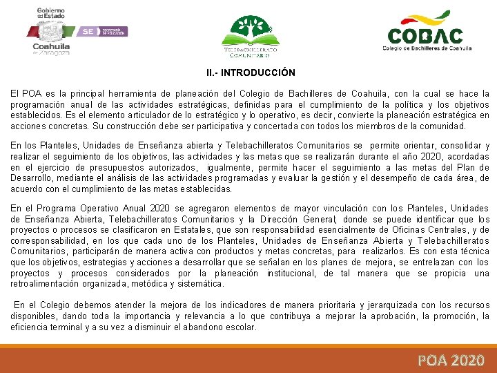 II. - INTRODUCCIÓN El POA es la principal herramienta de planeación del Colegio de
