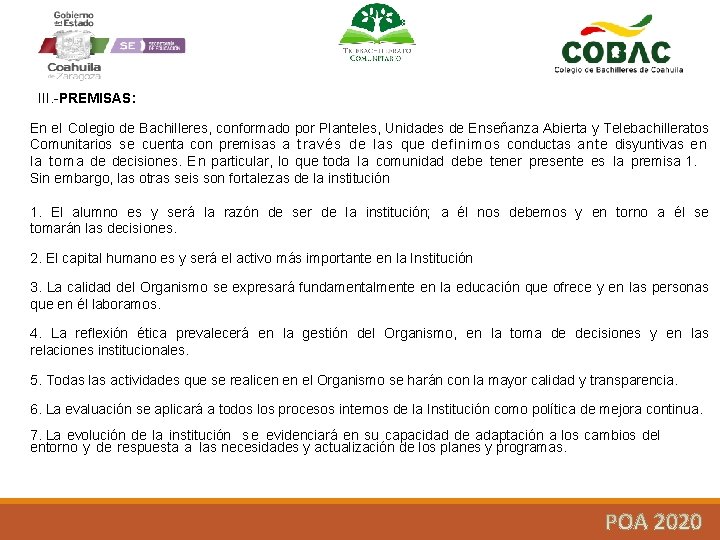 III. -PREMISAS: En el Colegio de Bachilleres, conformado por Planteles, Unidades de Enseñanza Abierta