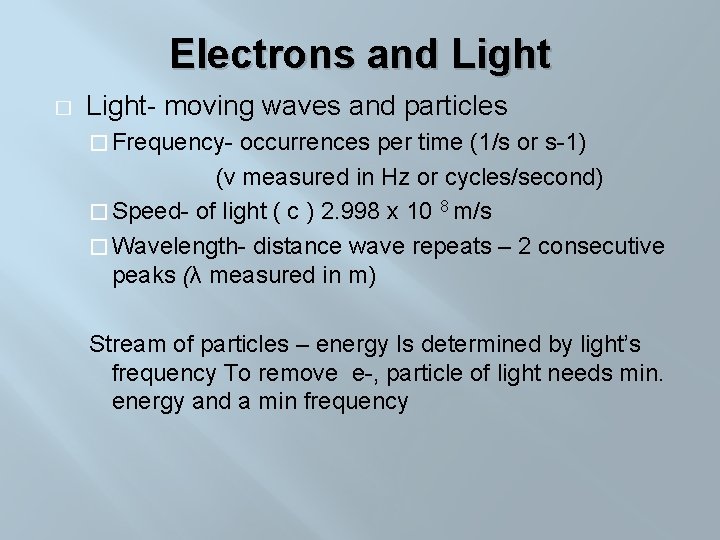 Electrons and Light � Light- moving waves and particles � Frequency- occurrences per time
