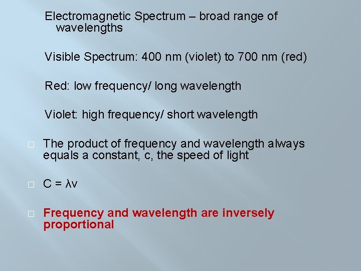 Electromagnetic Spectrum – broad range of wavelengths Visible Spectrum: 400 nm (violet) to 700