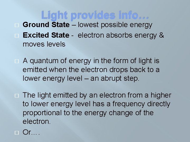Light provides info… � � Ground State – lowest possible energy Excited State -