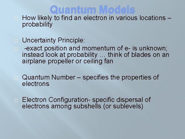 Quantum Models � How likely to find an electron in various locations – probability