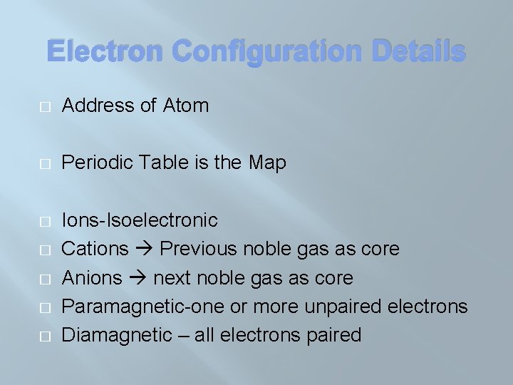 Electron Configuration Details � Address of Atom � Periodic Table is the Map �